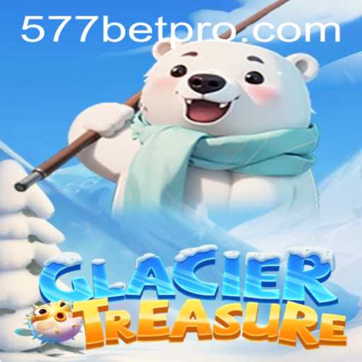 Discover the Thrills of GlacierTreasure: A Gaming Experience with 577bet
