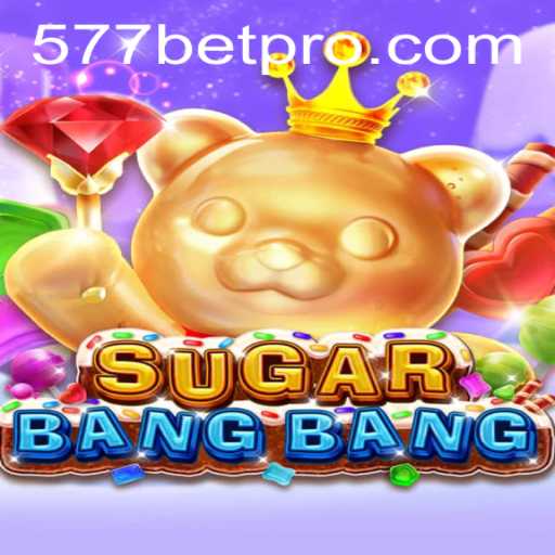 Discover the Thrills of SUGARBANGBANG: An Engaging Gaming Experience Enhanced by 577bet